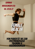 SEMINAR - FEMAL HEALTH - KREUZLINGEN SCHWEIZ - von der Pubertät zur Postmenopause / Veränderungen, Pathologien & Training
